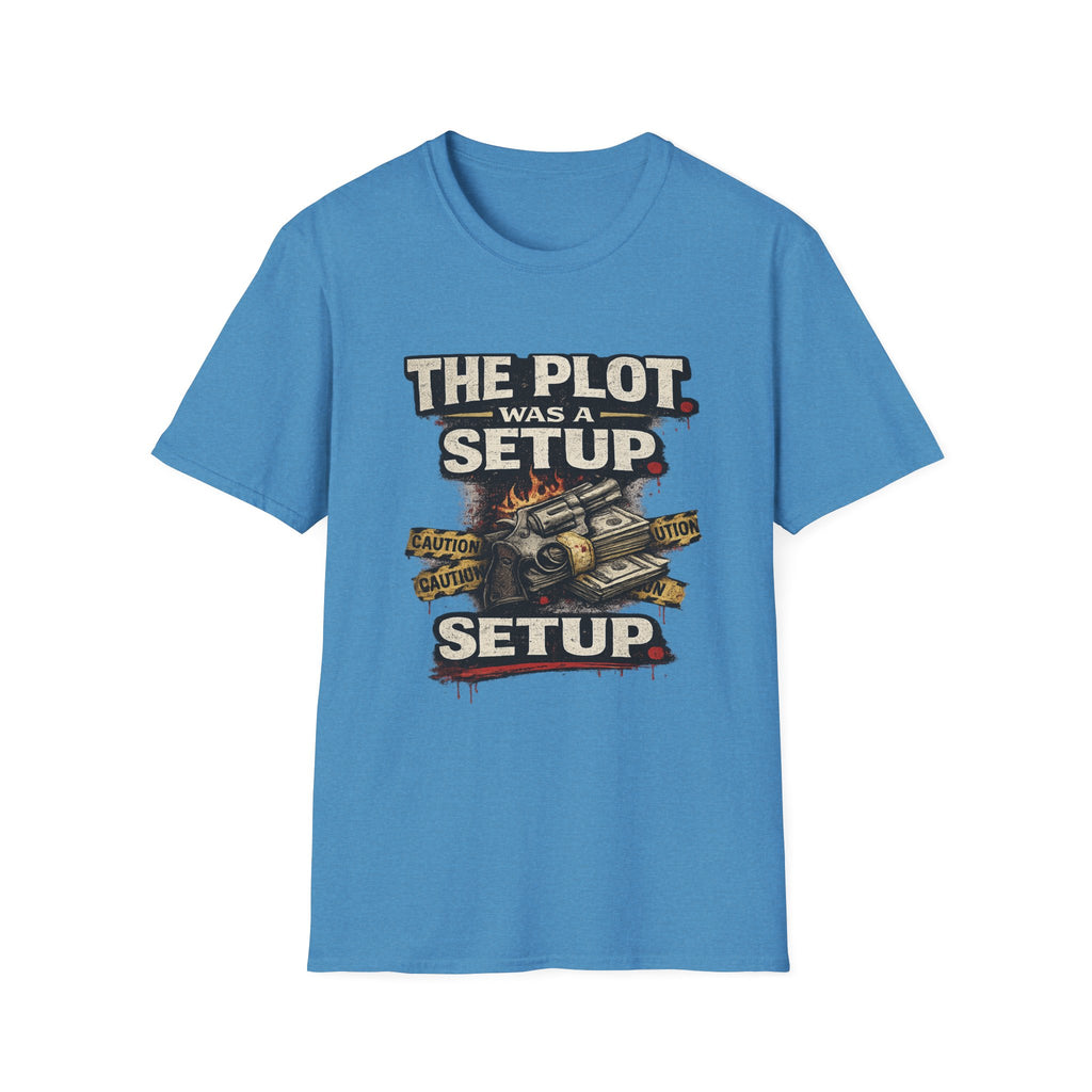 The Plot Was a Setup T‑Shirt