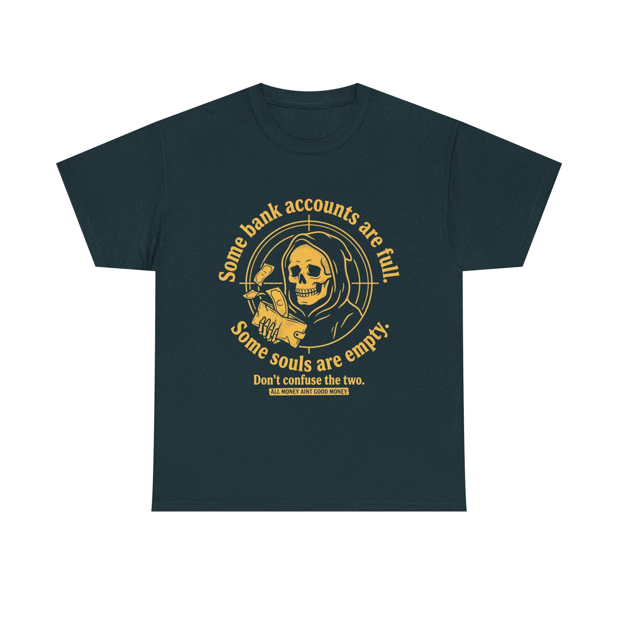 Some Bank Accounts Full, Some Souls Empty | EMPIRE Tee