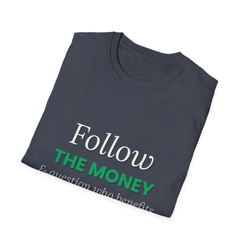 Follow The Money | Question Everything Tee