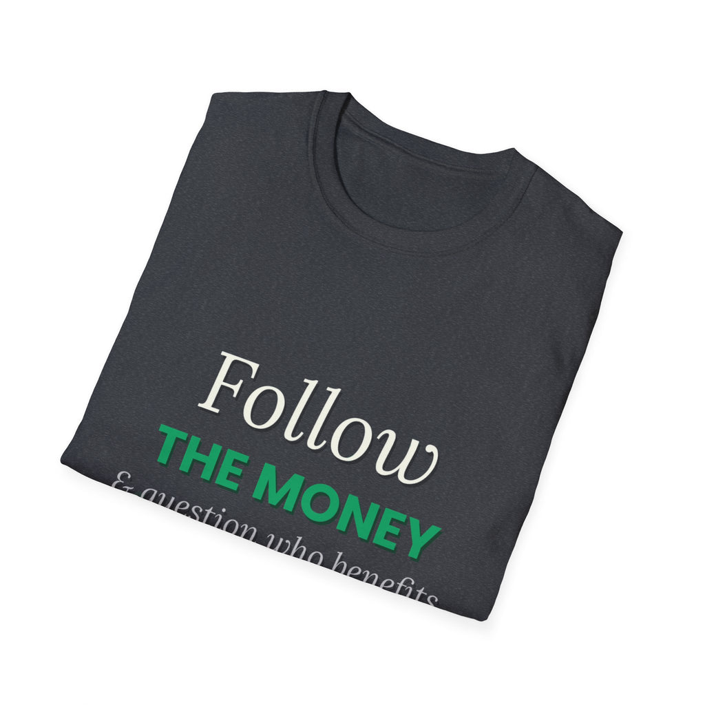 Follow The Money | Question Everything Tee