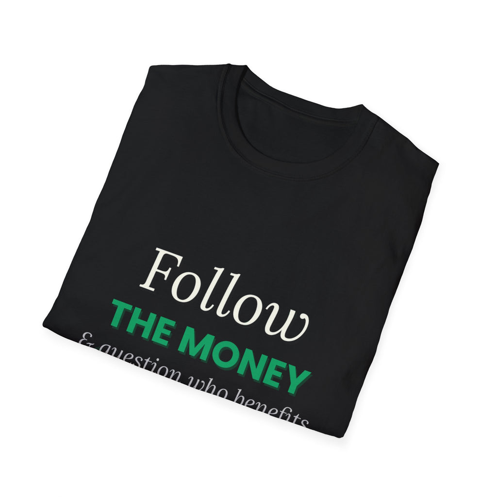 Follow The Money | Question Everything Tee