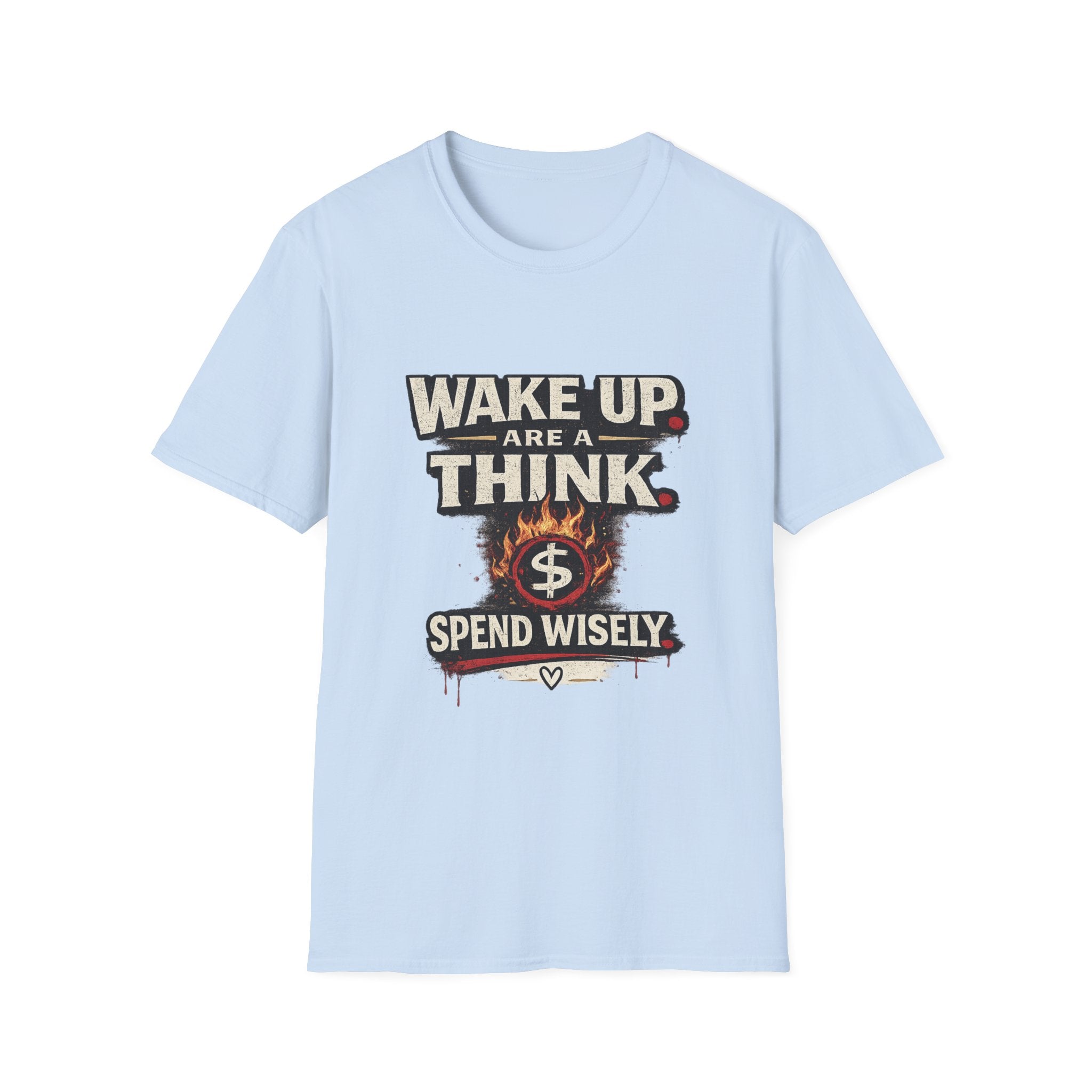 Wake Up Are A Think - Motivational Graphic T-Shirt (Spend Wisely)