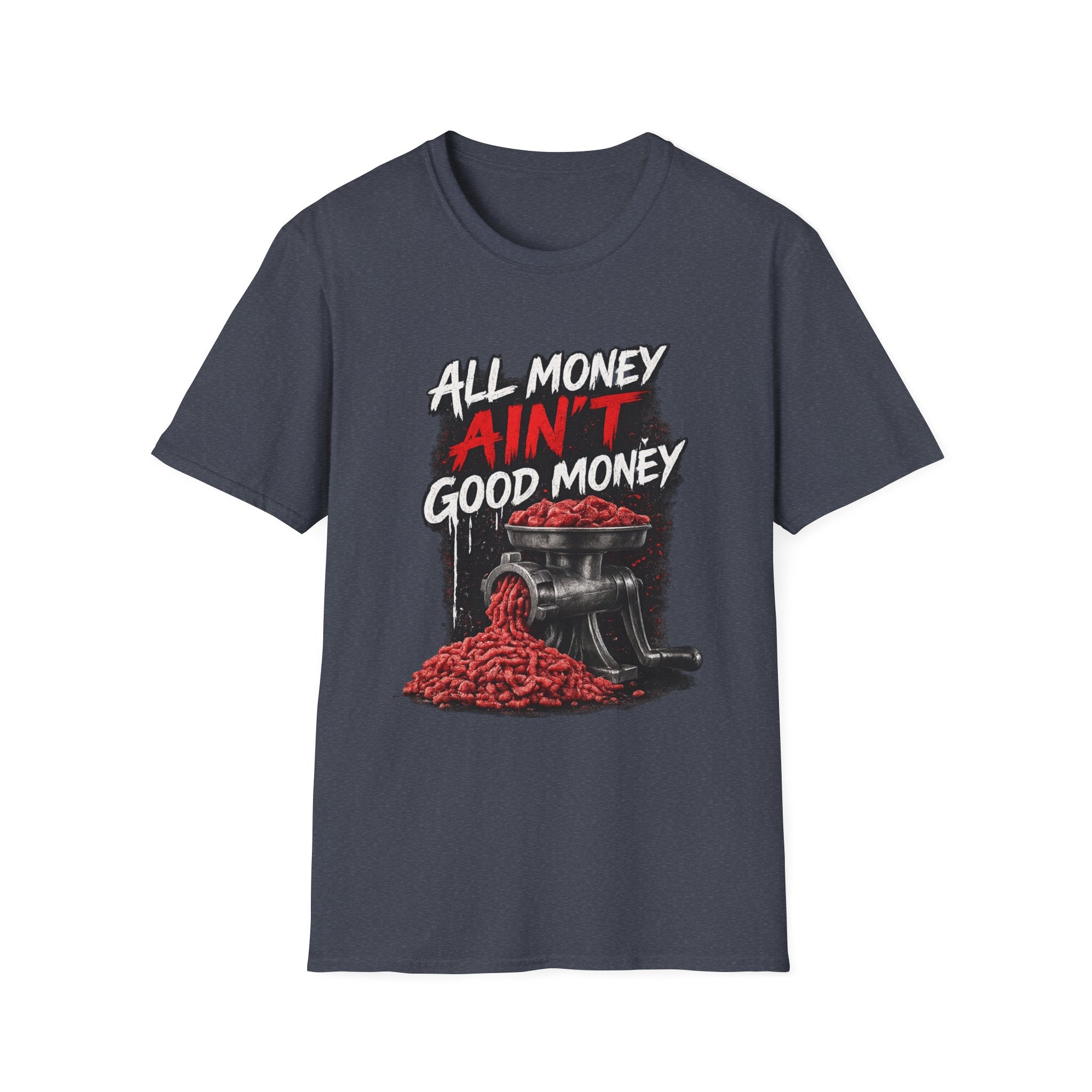 All Money Ain’t Good Money – Meat Grinder Graphic Streetwear Tee