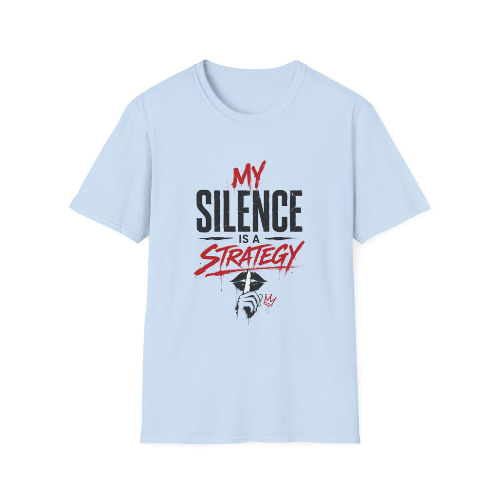 My Silence Is a Strategy T-Shirt