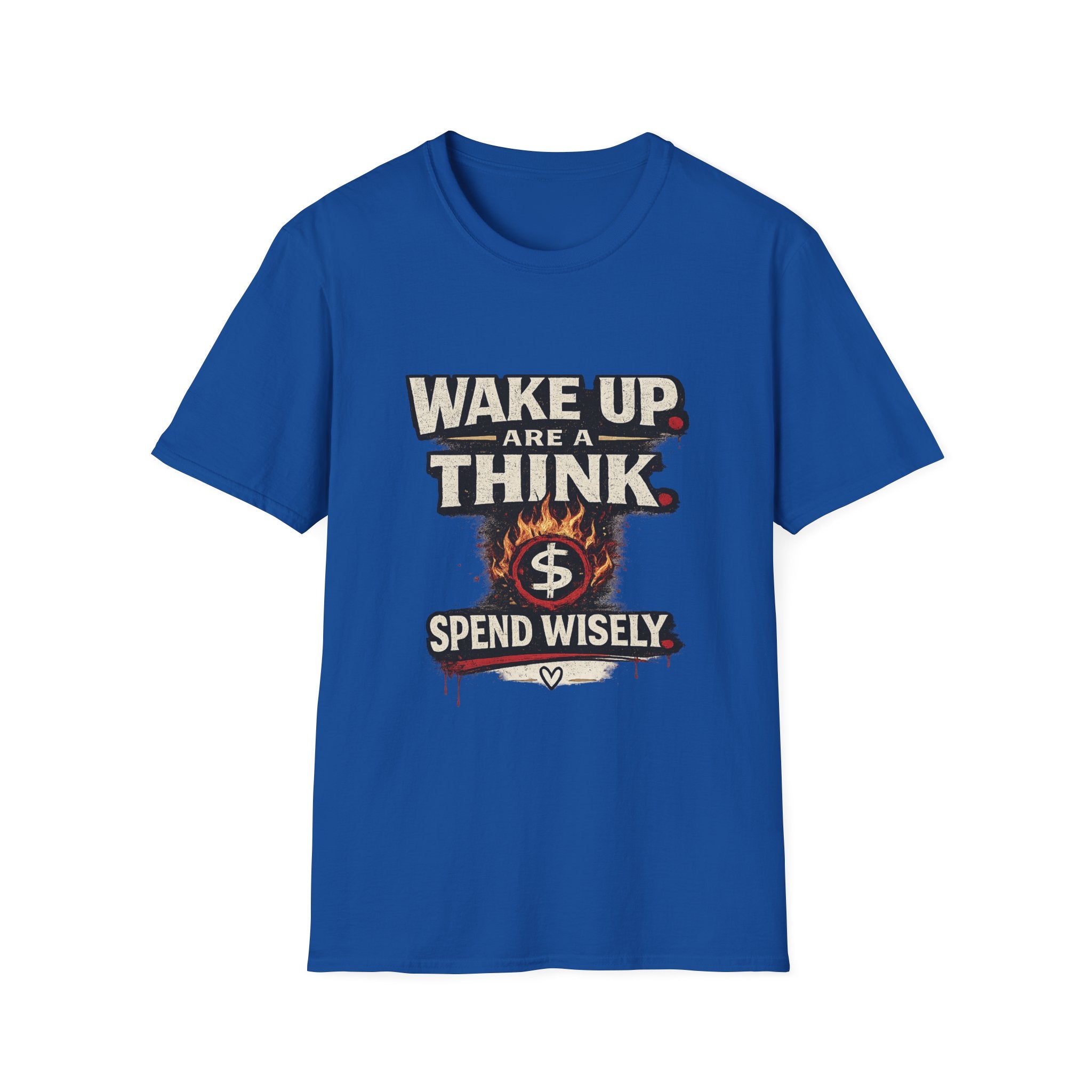 Wake Up Are A Think - Motivational Graphic T-Shirt (Spend Wisely)