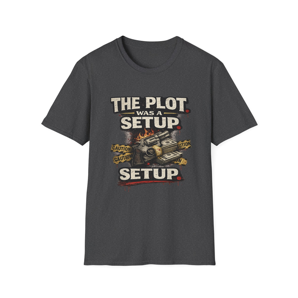 The Plot Was a Setup T‑Shirt